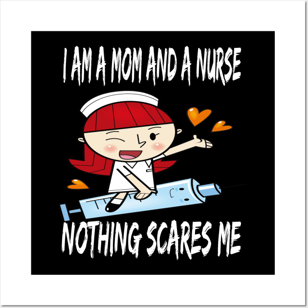 Women's I am a Mom and a Nurse Nothing Scares Me Medical Appreciation Gift for Girls Wall Art by houssem